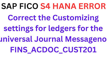 Correct the Customizing settings for ledgers for the universal Journal Messageno  FINS_ACDOC_CUST201