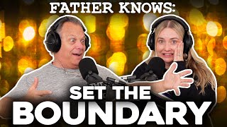 Setting the Boundary || Father Knows Something Podcast