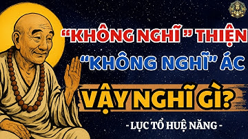 Không Nghĩ Thiện, Không Nghĩ Ác – Chính Là Bản Lai Diện Mục | Lời Dạy Thức Tỉnh Của Lục Tổ Huệ Năng