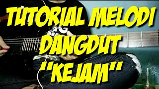 Tutorial melodi dangdut KEJAM