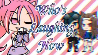 ~Whos Laughing Now~ Gacha Club