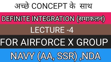 DEFINITE INTEGRATION LECTURE-4 FOR AIRFORCE-X,NAVYAASSR