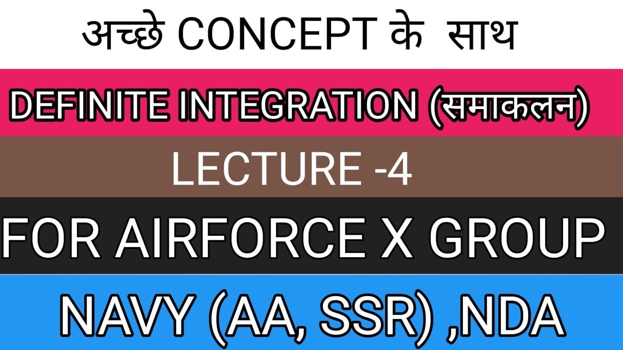 DEFINITE INTEGRATION LECTURE-4 FOR AIRFORCE-X,NAVYAASSR