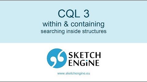 CQL3: within & containing - searching inside corpus structures