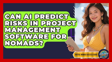 Can AI Predict Risks In Project Management Software For Nomads? - Digital Nomad Success Guide