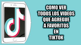 Cómo ver todos los videos que agregue a favoritos en TikTok