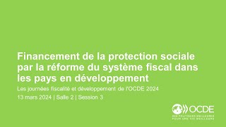 Journées fiscalité et développement de l'OCDE 2024 (Jour 2 Salle 2 Session 3): Protection sociale by OECD Tax 38 views 2 months ago 55 minutes
