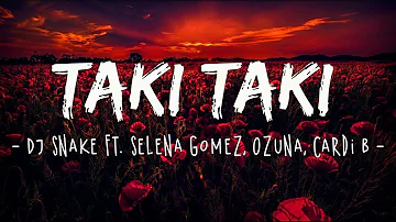 Taki Taki (Lyrics) DJ Snake-ft. Selena Gomez, Ozuna, Cardi B | Luis Fonsi, FIFTY FIFTY