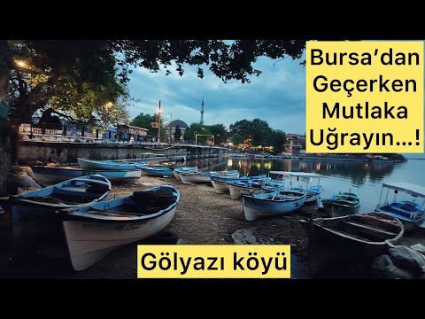 Bursa’ya giderken mutlaka bu köye uğrayın Gölyazı köyü