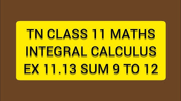 TN CLASS 11 MATHS INTEGERAL CALCULUS EX 11.13 SUM 9 TO 12