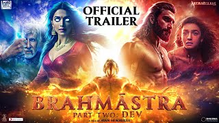 BRAHMĀSTRA PART 2: DEV - Official Trailer | Ranbir Kapoor|Alia B|Ranveer S|Dipeeka P|Ayan M |Concept