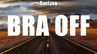 RaeLynn - Bra Off (Lyrics) Our World, What If I Don't, Message in a Bottle