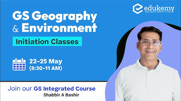 GS Geography - Initiation Classes | Part 3 | Shabbir A Bashir | UPSC CSE 2023/24 | Edukemy