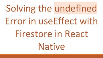 Solving the undefined Error in useEffect with Firestore in React Native