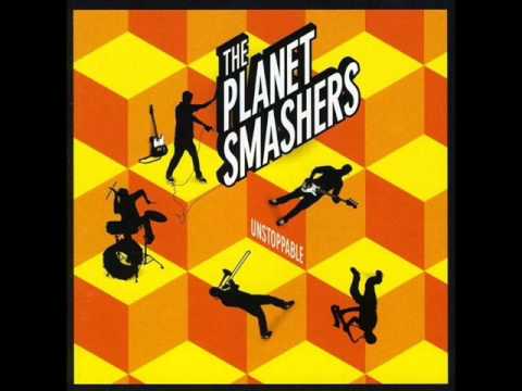 The Planet Smashers - Unstoppable