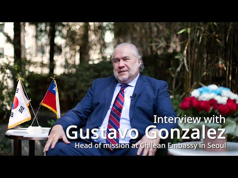 Interview with Chilean head of mission in Korea Gustavo Gonzalez