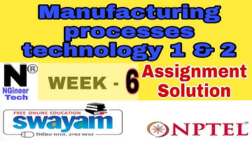 Manufacturing Processes Technology 1 & 2 || week 2 || Nptel 2022 || NGineer Tech