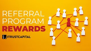 Rewards for Referral Program | Referrers | iTrustCapital