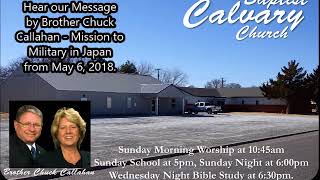 Chuck Callahan Missionary to Military in Japan - Calvary Baptist Muleshoe, May 6, 2018