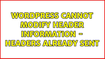 Wordpress: Cannot modify header information - headers already sent