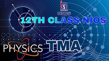 NIOS 12th Class PHYSICS TMA WITH SOLUTIONS || NIOS 12 class solved assignment || NIOS 12th CLASS TMA