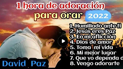 1 hora de Adoracin para adorar a Dios| David Paz 2...