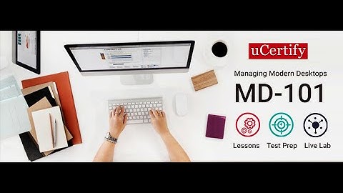 MD-101: Microsoft Managing Modern Desktops Course