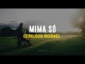 GERILOSON INSRAEL - MIMA SÓ (LETRA)