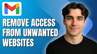 How to Remove Gmail Account Access From Unwanted Websites (Tutorial 2025)
