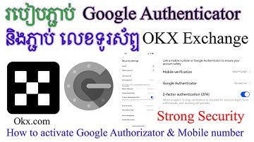 របៀបភ្ជាប់ Google Authenticator & លេខទូរស័ព្ទ /How to activate Google Authenticator & Mobile number