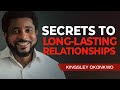 Secrets to Long-Lasting Relationships | Kingsley Okonkwo