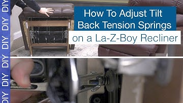 How to Adjust Tilt Back Tension Springs on Your La-Z-Boy Recliner