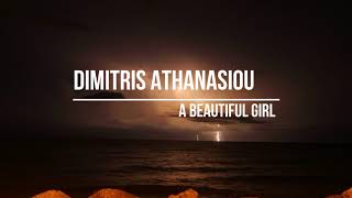 Dimitris Athanasiou - A Beautiful Girl