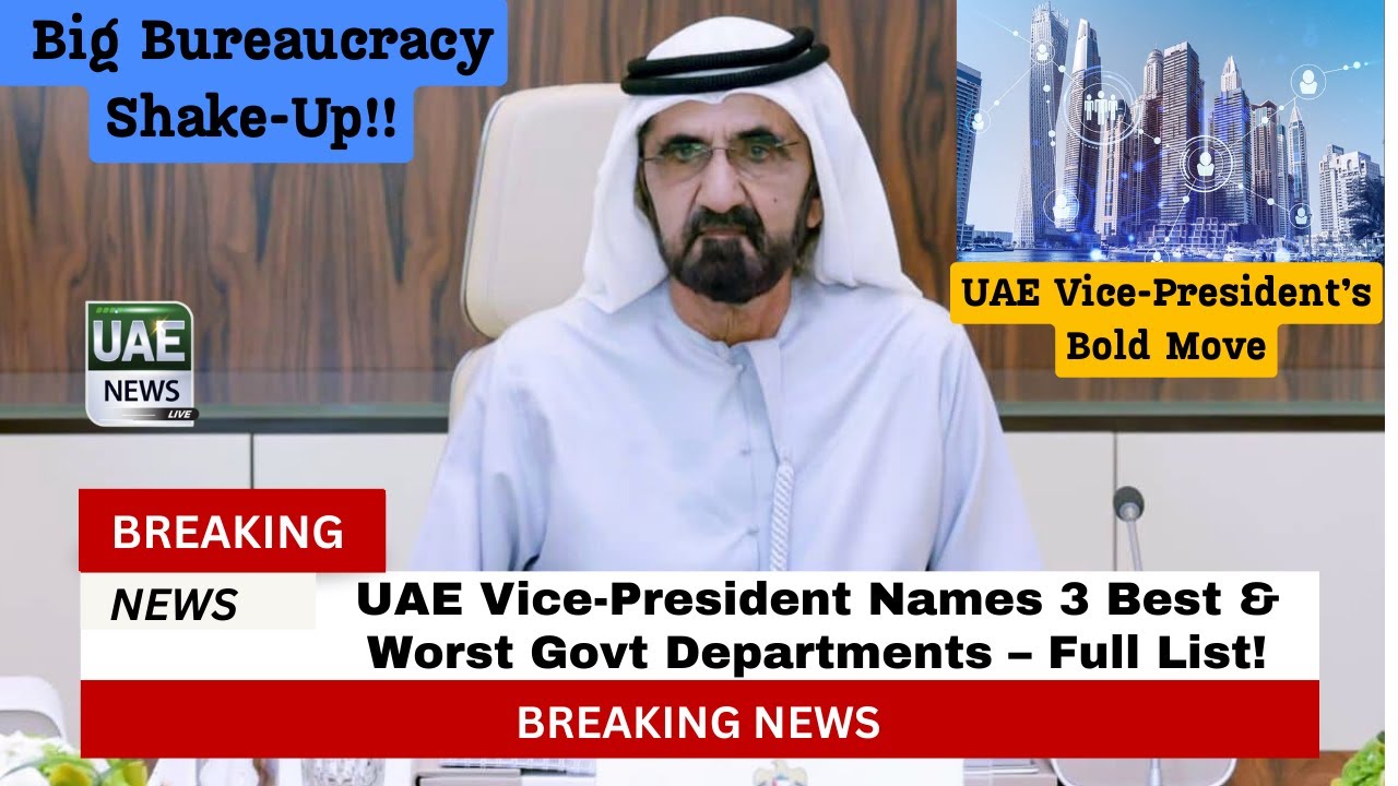 UAE Vice-President Names 3 Best & Worst Govt Departments – Full List!