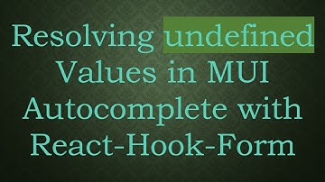 Resolving undefined Values in MUI Autocomplete with React-Hook-Form