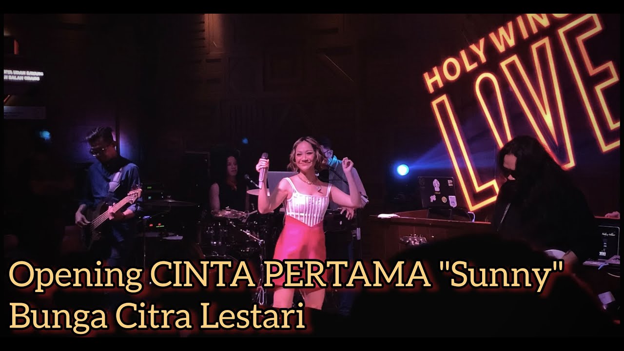 Opening CINTA PERTAMA Sunny - Bunga Citra Lestari @ITSMEBCL 📍Holywings Medan
