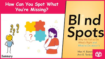 Blind Spots by Max H. Bazerman and Ann E. Tenbrunsel (10 Minutes | Animated Summary)