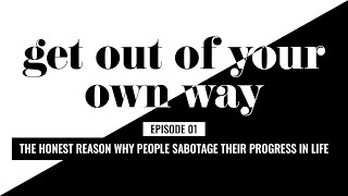Celebrity The Honest Reason Why People Sabotage Their Progress In Life | Get Out Of Your Own Way, Ep 1 Net Worth
