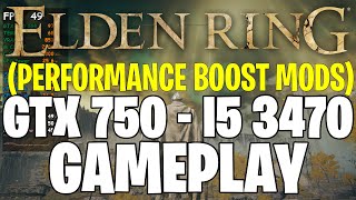 Elden Ring v1.06 (Performance Boosting Mods) | GTX 750 1GB - i5 3470 |