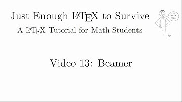 Just Enough LaTeX to Survive - 13 - Beamer