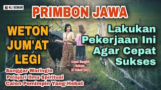 BANGKIT SEKARANG❗WETON JUMAT LEGI WATAK, KARIER, CINTA, REZEKI | MENURUT PRIMBON