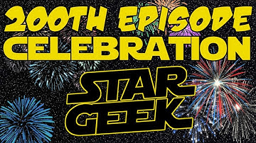 200 STAR GEEK Episodes - Retrospective Celebration - Star Geek
