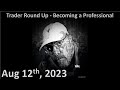 Trader round up  becoming a professional  the inner circle trader  aug 12th 2023