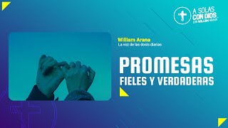 A solas con Dios con William Arana l Promesas fieles y verdades l 14 de Febrero 2024