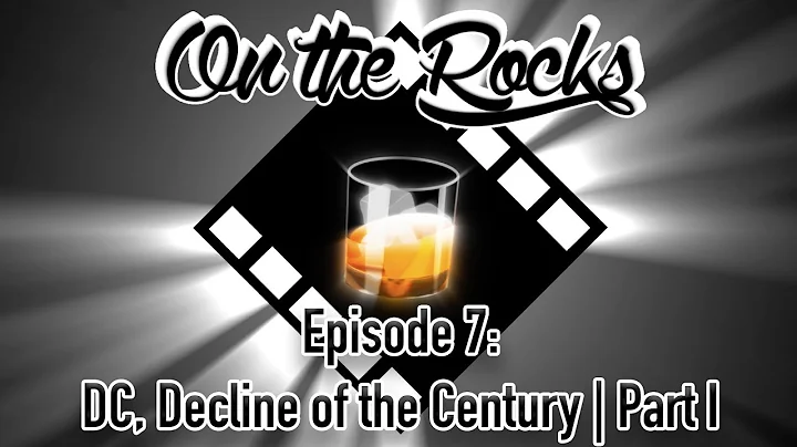 On The Rocks - Episode 7: DC, Decline of the Centu...