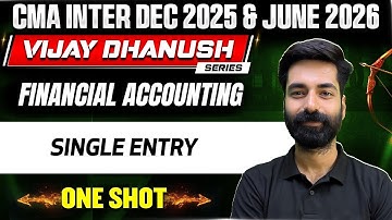 Single Entry One Shot | CMA Inter Financial Accounting | Vijay Dhanush | CMA Kuldeep Batra