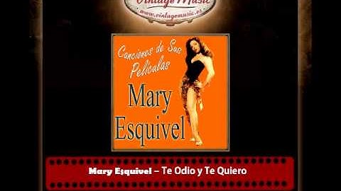 Mary Esquivel – Te Odio y Te Quiero