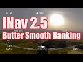 iNav 2.5 How to get butter smooth turns from the autopilot