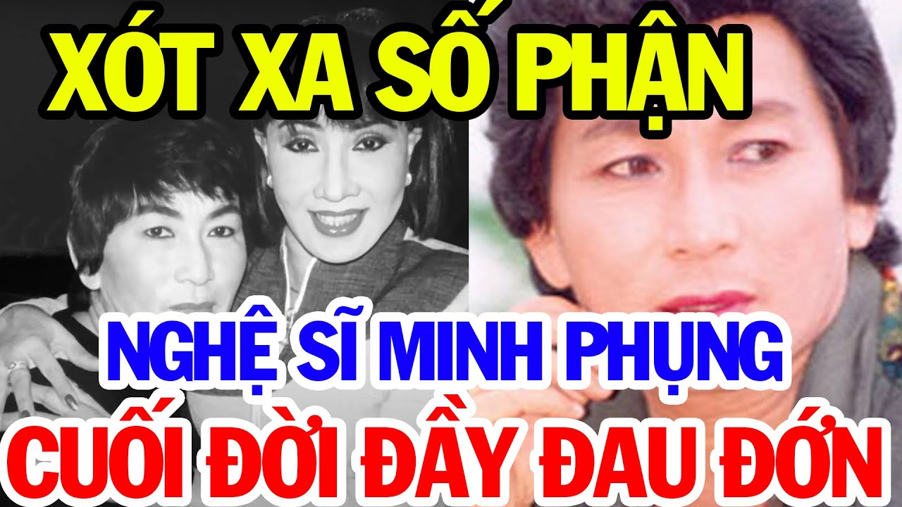 Xót Xa Số Phận Nghệ Sĩ Minh Phụng Cuối Đời Đầy Đau Đớn Đến Mức Từ Con, Di Nguyện 10 Năm Mới Thành
