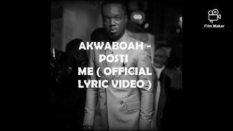 AKWABOAH - POSTI ME ( OFFICIAL LYRICS VIDEO)